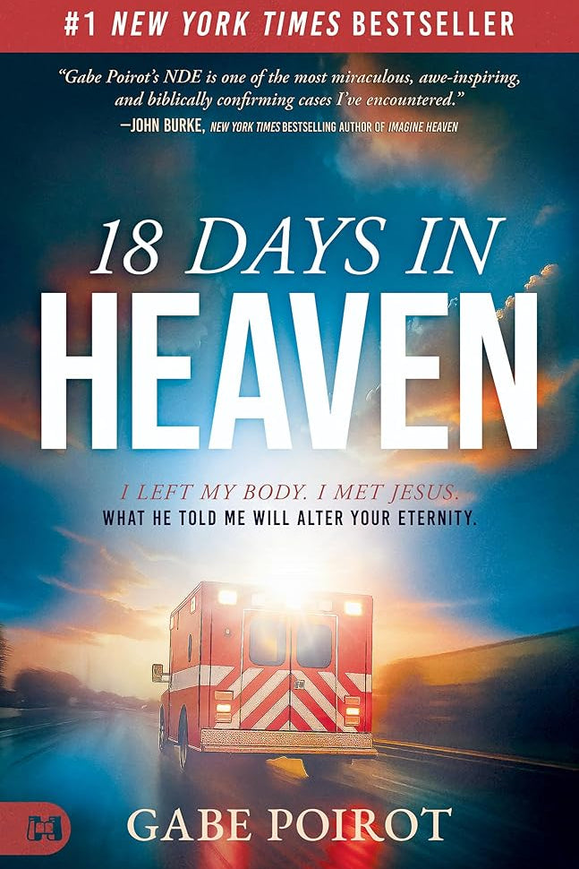 18 Days in Heaven: I Left My Body. I Met Jesus. What He Told Me Will Alter Your Eternity cover image