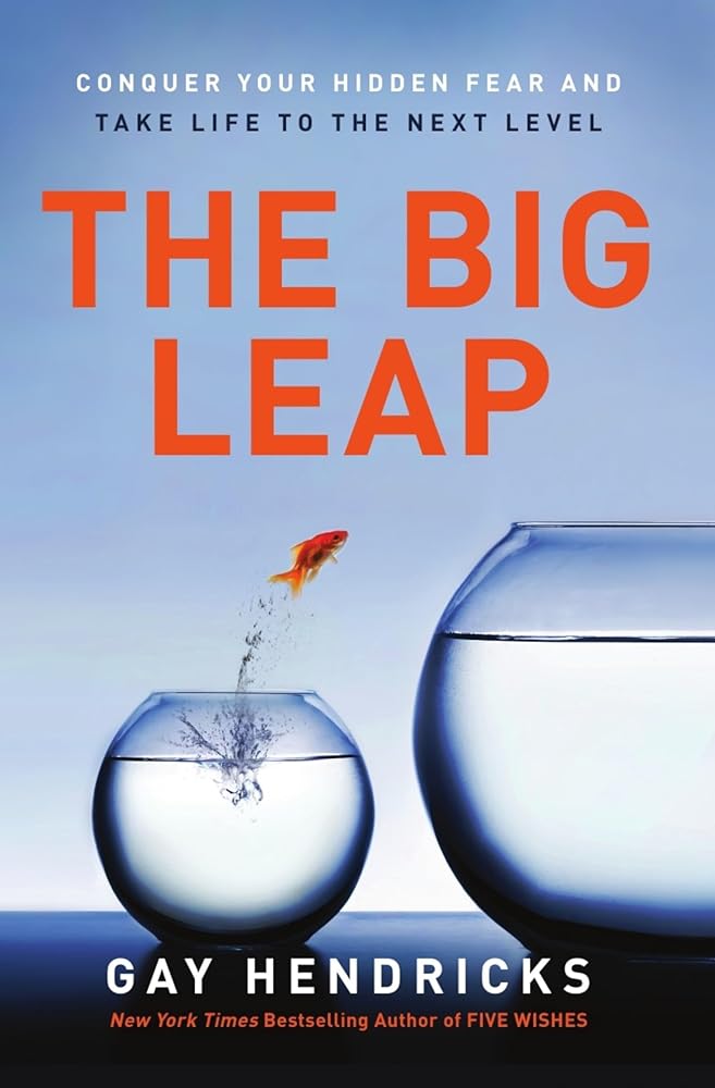 The Big Leap: Conquer Your Hidden Fear and Take Life to the Next Level―A Transformative Guide to Overcoming Fears and False Beliefs for Personal Growth and Success cover image