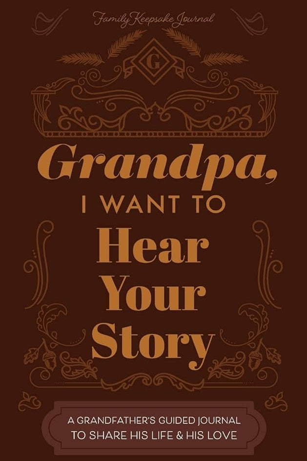 Grandfather, I Want to Hear Your Story: A Grandfather's Guided Journal to Share His Life and His Love cover image