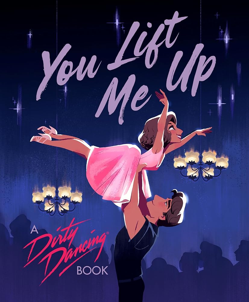 You Lift Me Up: A Dirty Dancing Book cover image