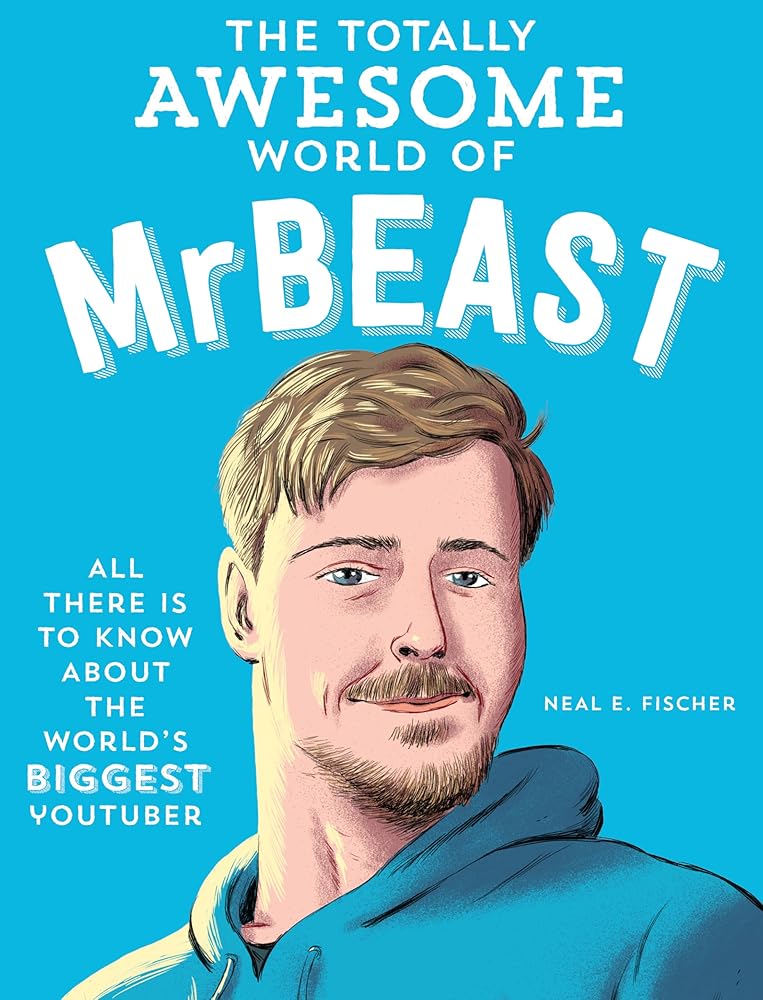 The Totally Awesome World of MrBeast: Learn All There Is to Know about the World's Biggest YouTuber cover image