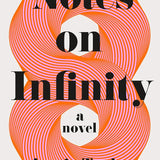 Notes on Infinity: A Novel cover image