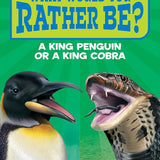 What Would You Rather Be? A King Penguin or a King Cobra? cover image