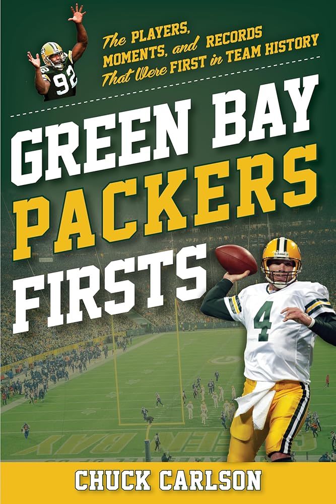 Green Bay Packers Firsts: The Players, Moments, and Records That Were First in Team History (Sports Team Firsts) cover image