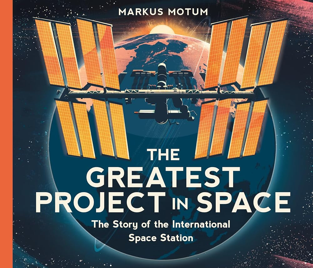 The Greatest Project in Space: The Story of the International Space Station cover image