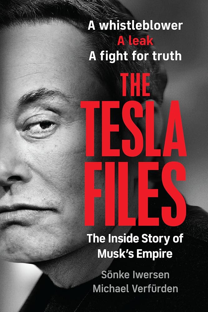 The Tesla Files: A Whistleblower, a Leak, a Fight for Truth: The Inside Story of Musk's Empire cover image