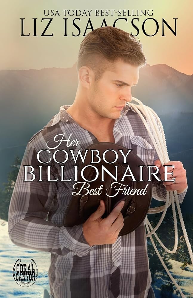 Her Cowboy Billionaire Best Friend: A Whittaker Brothers Novel (Christmas in Coral Canyon(tm)) cover image