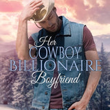 Her Cowboy Billionaire Boyfriend: A Whittaker Brothers Novel (Christmas in Coral Canyon(tm)) cover image