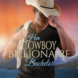 Her Cowboy Billionaire Bachelor: An Everett Sisters Novel (Christmas in Coral Canyon(tm)) cover image
