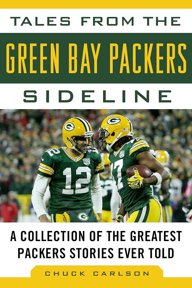 Tales from the Green Bay Packers Sideline: A Collection of the Greatest Packers Stories Ever Told (Tales from the Team) cover image