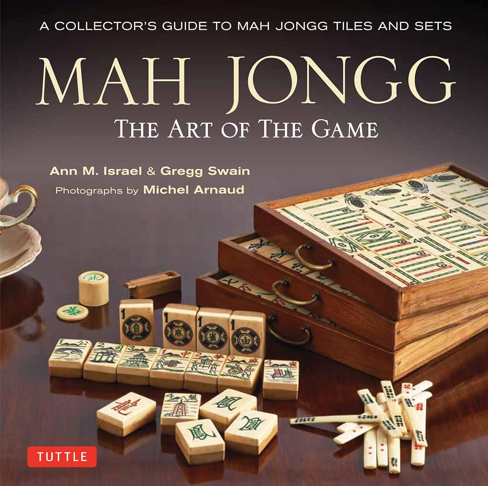Mah Jongg: The Art of the Game: A Collector's Guide to Mah Jongg Tiles and Sets cover image