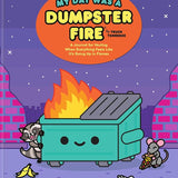 My Day Was a Dumpster Fire: A Journal for Venting When Everything Feels Like It's Going Up in Flames cover image