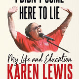 I Didn't Come Here to Lie: My Life and Education cover image