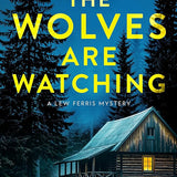 The Wolves Are Watching: A Lew Ferris Mystery cover image
