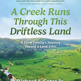 A Creek Runs Through This Driftless Land: A Farm Family’s Journey Toward a Land Ethic cover image