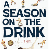A Season on the Drink: A Novel cover image