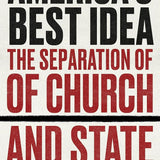 America’s Best Idea: The Separation of Church and State cover image