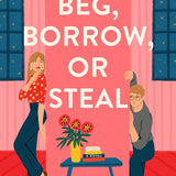 Beg, Borrow, or Steal: A Novel cover image