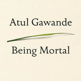 Being Mortal: Medicine and What Matters in the End cover image