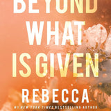 Beyond What is Given (Flight & Glory, 3) cover image