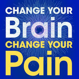 Change Your Brain, Change Your Pain: Breaking the Doom-Loop to Heal Both Chronic Physical and Emotional Pain cover image