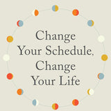 Change Your Schedule, Change Your Life: How to Harness the Power of Clock Genes to Lose Weight, Optimize Your Workout, and Finally Get a Good Night's Sleep cover image