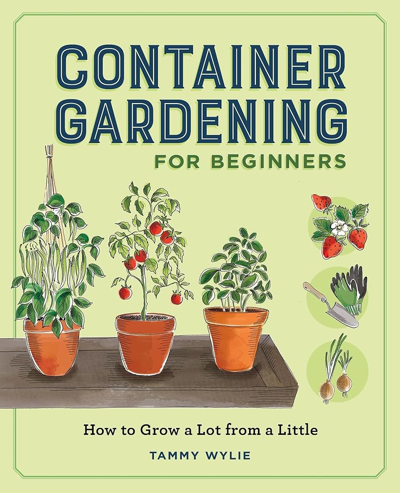 Container Gardening for Beginners: How to Grow a Lot from a Little cover image