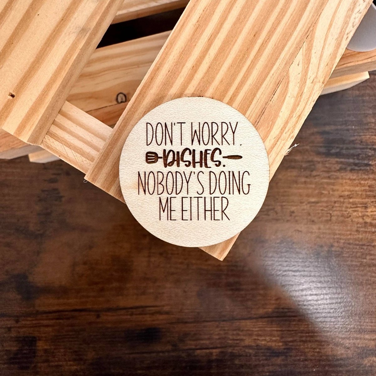Don't Worry Dishes Nobody's Doing Me Either | Wood Magnet - Pages & Parcels