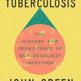 Everything Is Tuberculosis: The History and Persistence of Our Deadliest Infection cover image