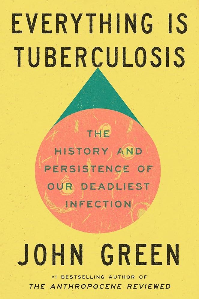 Everything Is Tuberculosis: The History and Persistence of Our Deadliest Infection cover image