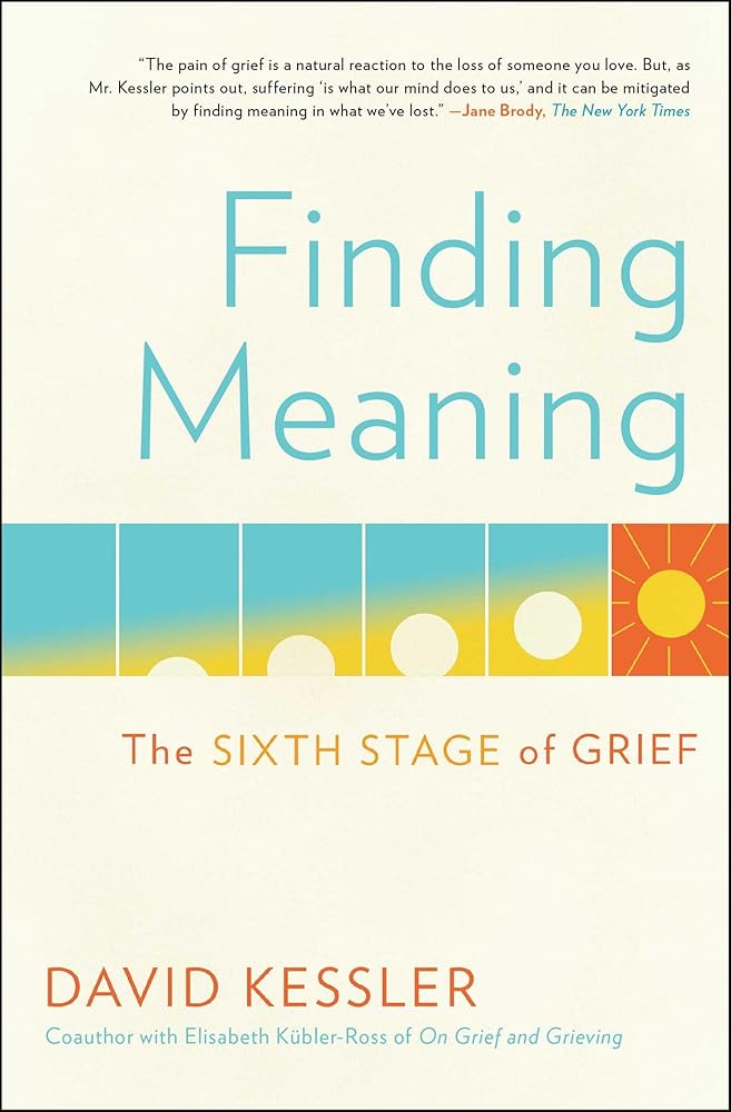 Finding Meaning: The Sixth Stage of Grief cover image