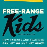 Free-Range Kids: How Parents and Teachers Can Let Go and Let Grow cover image