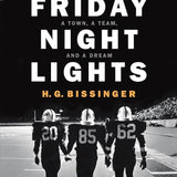 Friday Night Lights (25th Anniversary Edition): A Town, a Team, and a Dream cover image