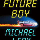 Future Boy: Back to the Future and My Journey Through the Space-Time Continuum cover image