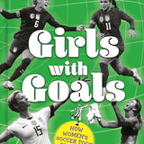 Girls with Goals: How Women's Soccer Took Over the World cover image