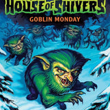 Goblin Monday (Goosebumps House of Shivers #2) cover image
