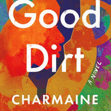 Good Dirt: A Novel cover image
