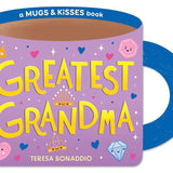 Greatest Grandma (A Mugs & Kisses Shaped Board Book for Toddlers) cover image