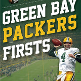 Green Bay Packers Firsts: The Players, Moments, and Records That Were First in Team History (Sports Team Firsts) cover image