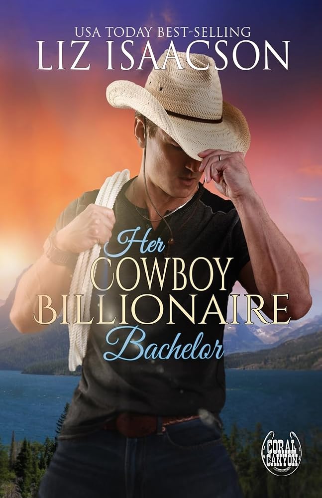 Her Cowboy Billionaire Bachelor: An Everett Sisters Novel (Christmas in Coral Canyon(tm)) cover image