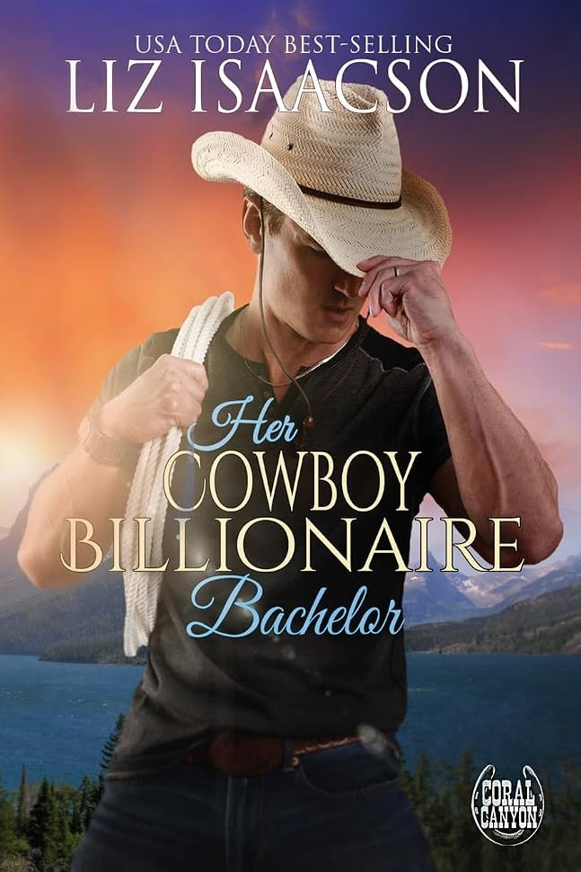 Her Cowboy Billionaire Bachelor: An Everett Sisters Novel (Christmas in Coral Canyon(tm)) cover image