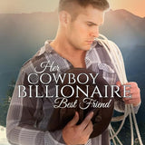 Her Cowboy Billionaire Best Friend: A Whittaker Brothers Novel (Christmas in Coral Canyon(tm)) cover image