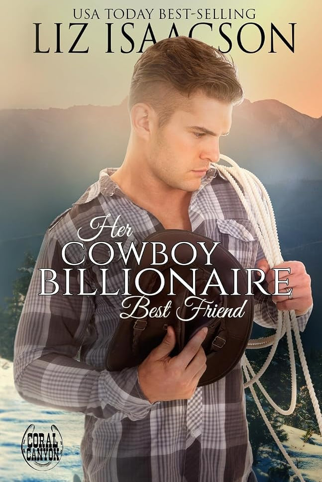 Her Cowboy Billionaire Best Friend: A Whittaker Brothers Novel (Christmas in Coral Canyon(tm)) cover image