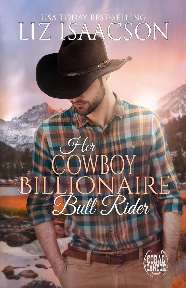 Her Cowboy Billionaire Bull Rider: An Everett Sisters Novel (Christmas in Coral Canyon(tm)) cover image