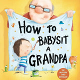 How to Babysit a Grandpa: A Book for Dads, Grandpas, and Kids cover image