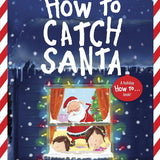 How to Catch Santa: A Christmas Book for Kids and Toddlers (How To Series) cover image