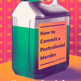 How to Commit a Postcolonial Murder: A Novel cover image