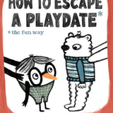 How to Escape a Playdate: The Fun Way cover image