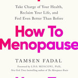 How to Menopause: Take Charge of Your Health, Reclaim Your Life, and Feel Even Better than Before cover image