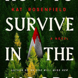 How to Survive in the Woods: A Novel cover image